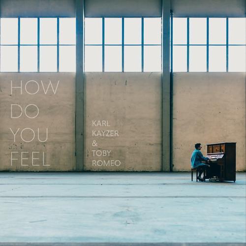 Karl Kayzer, Toby Romeo - How Do You Feel