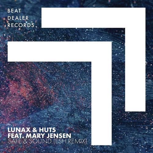 Lunax, HUTS, Esh, Mary Jensen - Safe & Sound (ESH Remix)