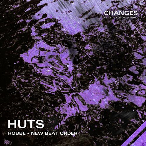 HUTS, New Beat Order, Robbe, Kyle DenMead - Changes (Original Mix)