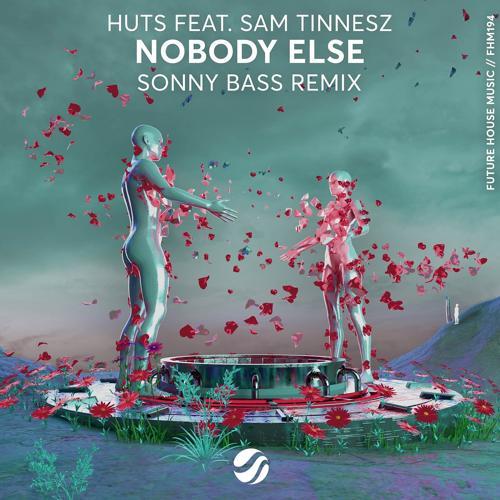 HUTS, Sam Tinnesz, Sonny Bass - Nobody Else (Sonny Bass Remix)
