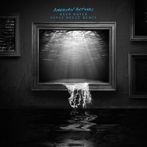 American Authors - Deep Water (Steve Reece Remix)