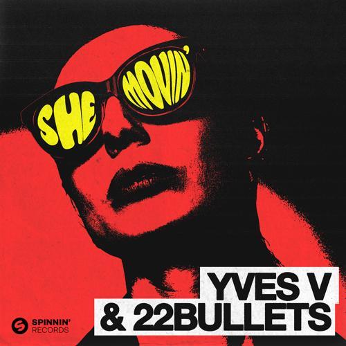 Yves V, 22Bullets - She Movin'