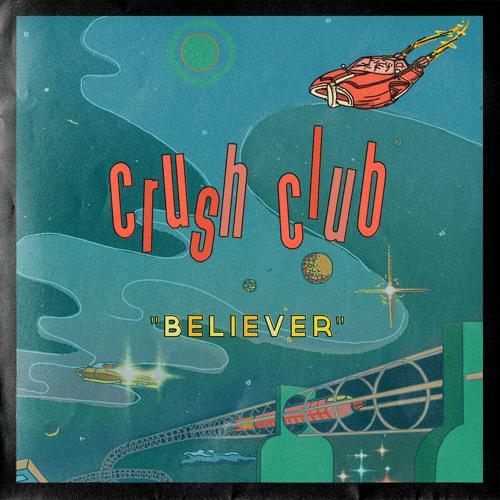 Crush Club - Believer