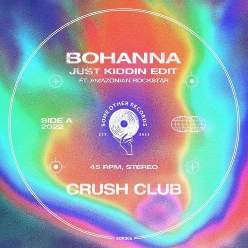 Crush Club, Just Kiddin, Amazonian Rockstar - Bohanna (Just Kiddin Edit)