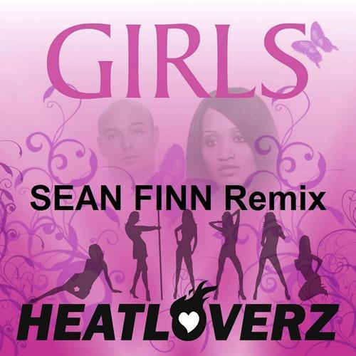 Heatloverz - Girls (Sean Finn Remix)