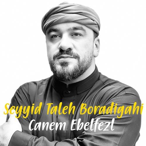 Seyyid Taleh Boradigahi - Canem Ebelfezl