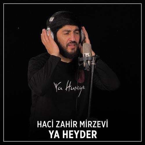 Haci Zahir Mirzevi - Ya Heyder