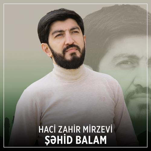 Haci Zahir Mirzevi - Şəhid Balam