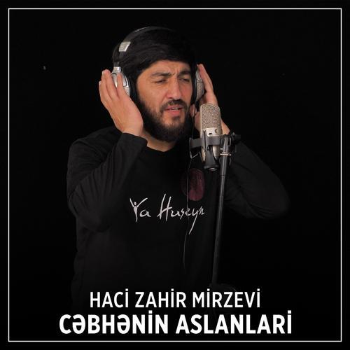 Haci Zahir Mirzevi - Cəbhənin Aslanlari