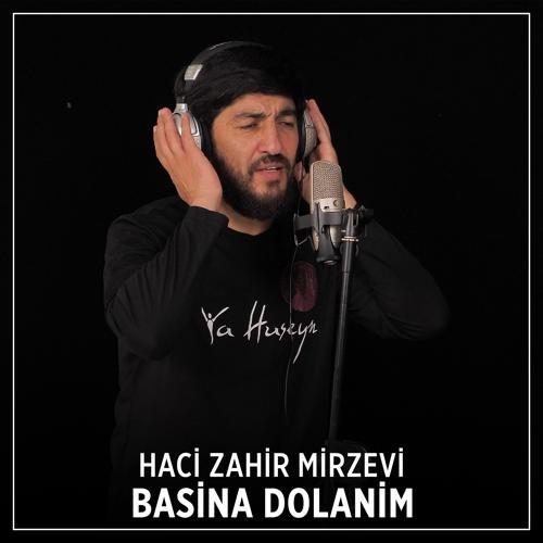 Haci Zahir Mirzevi - Basina Dolanim