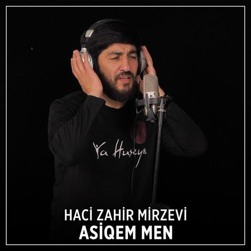 Haci Zahir Mirzevi - Asiqem Men