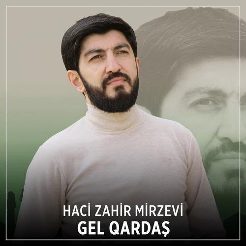 Haci Zahir Mirzevi - Gel Qardaş