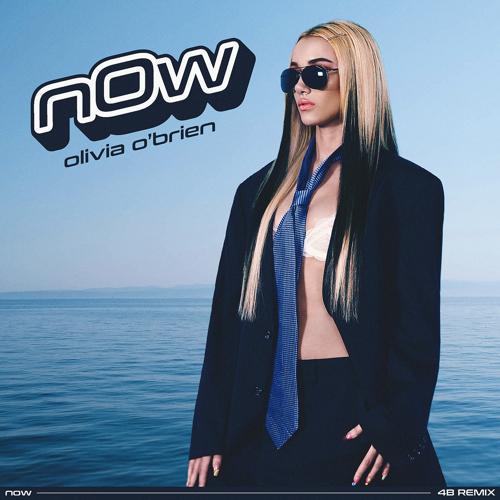 olivia o'brien - NOW (4B Remix)