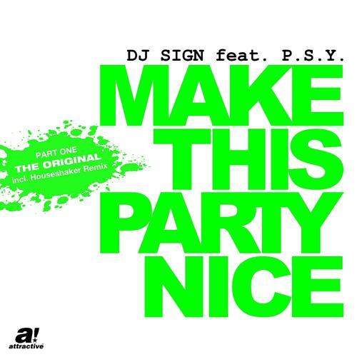 DJ Sign, Psy - Make This Party Nice (Original Radio Mix)