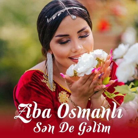 Ziba Osmanlı - Sən De Gəlim